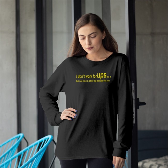I Don't Work For Ups But I Do Have A Rather Big Package For You Shirt Funny
