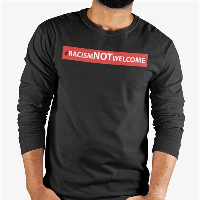 Racismn Not Welcome Long Sleeve T Shirt