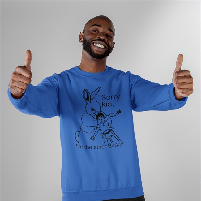 Shirts That Go Hard Sorry Kid I'm The Ether Bunny Tee Shirtsthtgohard