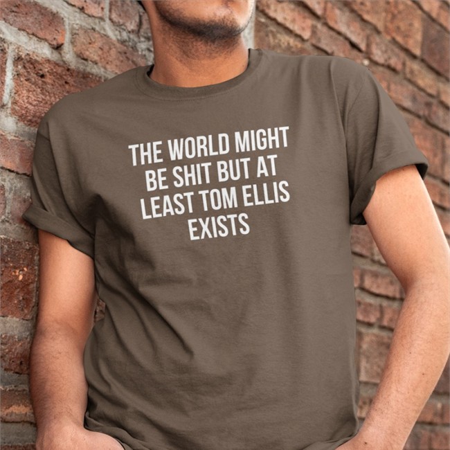 Colroulebleu The World Might Be Shit But At Least Tom Ellis Exists Shirts Black