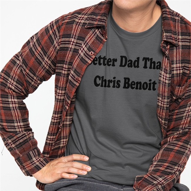 White Just Talk Wrestling Better Dad Than Chris Benoit Shirt WWECastle White Just Talk Wrestling Better Dad Than Chris Benoit Shirt WWECastle
