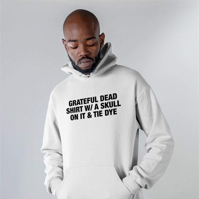 Grateful Dead Shirt W A Skull On It Tie Dye Shirts Grateful Dead Shirt W/A Skull On It Tie Dye T Shirt Shirts That Go Hard