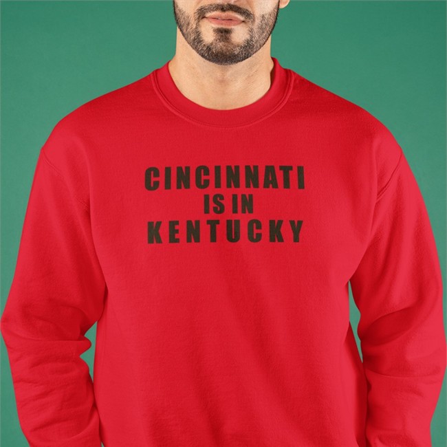 Cincinnati Is In Kentucky T Shirt Sir Yacht Cincinnati Is In Kentucky T Shirt Bigplay Merch