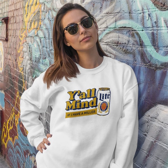 Miller Lite X Caucasian James Y'all Mind If I Have A Miller T Shirt Miller Lite X Caucasian James Y'all Mind If I Have A Miller Long Sleeve Shirt Caucasianjamesclothing