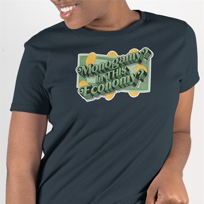 Shirts That Go Hard Monogamy In This Economy Shirt