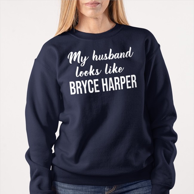 My husband looks like Bryce Harper Shirt Funny Fox Sports Mlb My husband looks like Bryce Harper T Shirt