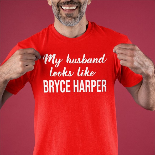 Fox Sports Mlb My Husband Looks Like Bryce Harper Shirt Nbcsphilly