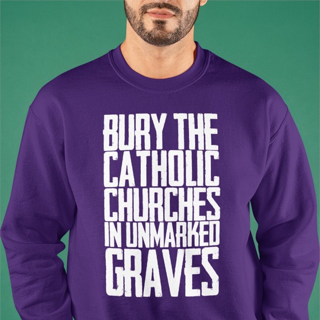 Americanindian8 Indigenous Prints Llc Merch Bury The Catholic Churches In Unmarked Graves Shirt