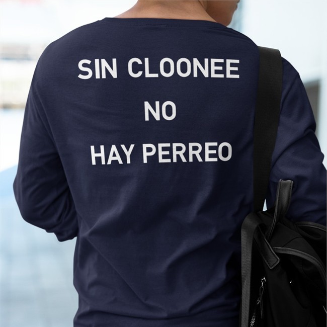 Sin Cloonee No Hay Perreo Sweatshirt