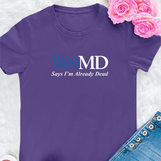 WebMD Says I'm Already Dead Hoodie