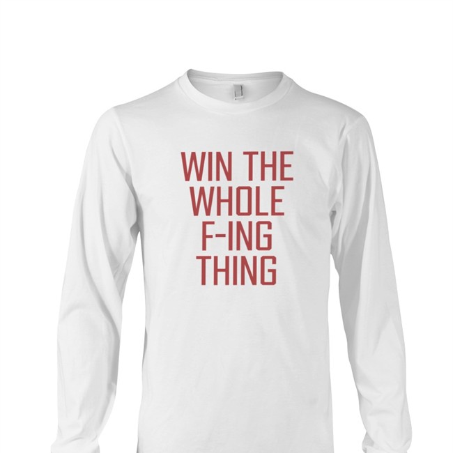 Win The Whole F-Ing Thing Shirts ZackMeisel Zack Meisel Win The Whole F-Ing Thing Original Tee Shirts ZackMeisel