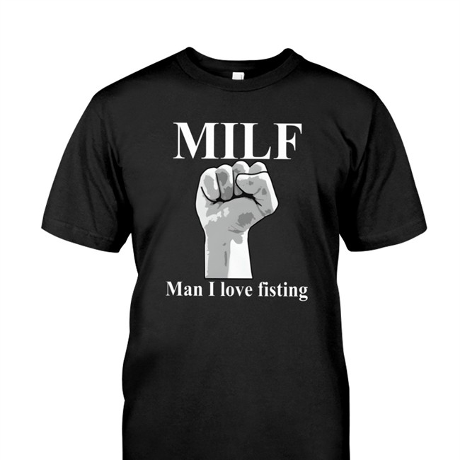 Thegoodshirts Merch Milf Man I Love Fisting Shirt Shirts That Go Hard Milf Man I Love Fisting Long Sleeve Tee