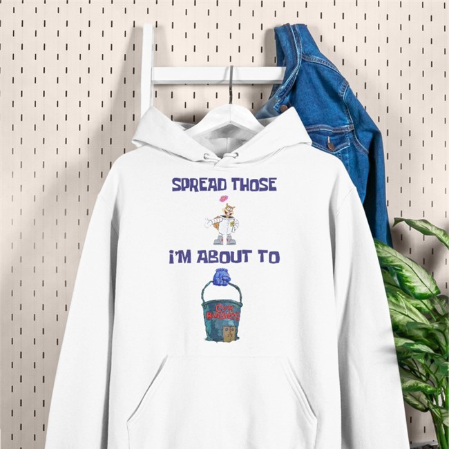 Spread Those I'm About To Tee Spread Those I'm About To Sweatshirt