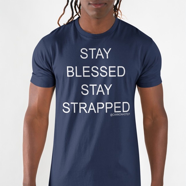 Cannonhotep Stay Blessed Stay Strapped T Shirt Black Stay Blessed Stay Strapped Short Sleeve Unisex Shirt