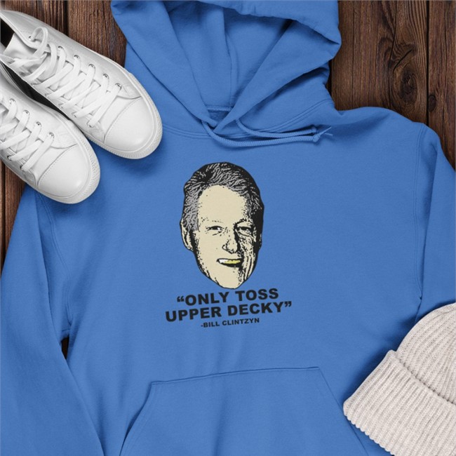 Freezer Tarps Merch Only Toss Upper Decky Bill Clinton Sweatshirt