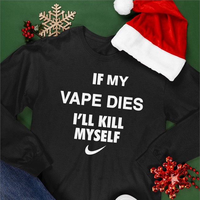 Cladee If My Vape Dies I'll Kill Myself T-Shiirt Hanfjob