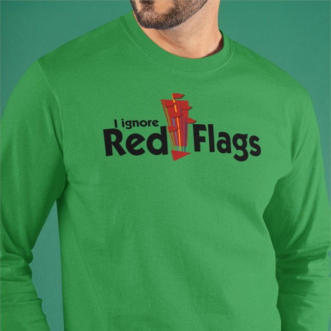 I Ignore Red Flags Tees