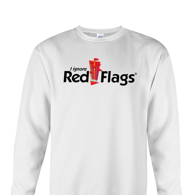 I Ignore Red Flags Hat Shirts That Go Hard I Ignore Red Flags T Shirt Sleep Boy's Underground Warehouse Merch