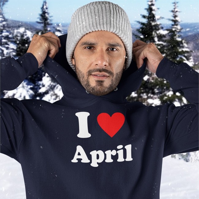 I Love April Sweatshirt Quetee I Love April Hoodies Quetee
