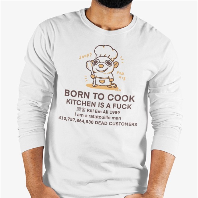 Born To Cook Kitchen Is A Fuck Kill Em All 1989 I Am A Ratatouille Man Dead Customers Hoodie Buttercreamren