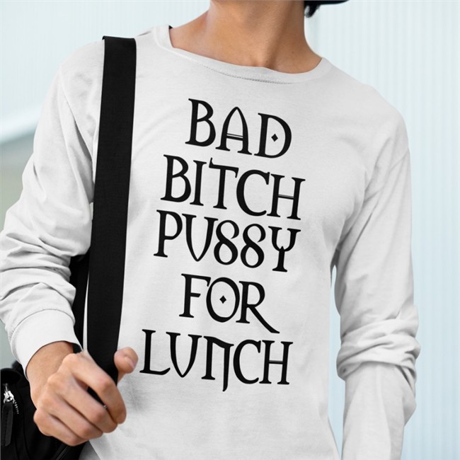 Shirtsthtgohard Bad Bitch Pussy For Lunch Shirt
