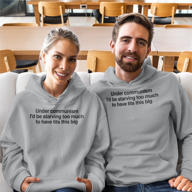Under Communism I'd Be Starving Too Much To Have Tits This Big Long Sleeve T Shirt Under Communism I'd Be Starving Too Much To Have Tits This Big Long Sleeve T Shirt