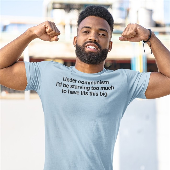 Under Communism I'd Be Starving Too Much To Have Tits This Big Long Sleeve T Shirt Under Communism I'd Be Starving Too Much To Have Tits This Big Shirt Meme Bigtiddygothgf9