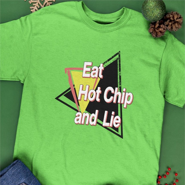 Eat Hot Chip And Lie Shirt