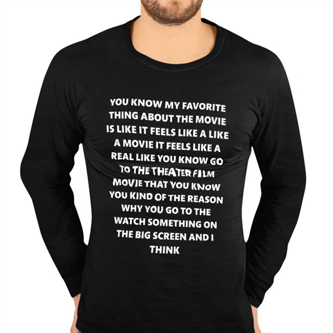 You Know My Favorite Thing About The Movie Is Like It Feels Like A Like A Movie It Feels Like A Real Like You Know Go To The Theater Film Movie That You Know You Kind Of The Reason Why You Go To The Watch Something On The Big Screen And I Think T Shirt