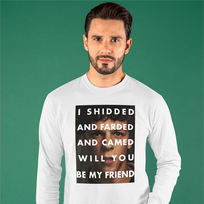 I Shidded And Farded And Camed Will You Be My Friend Hoodie