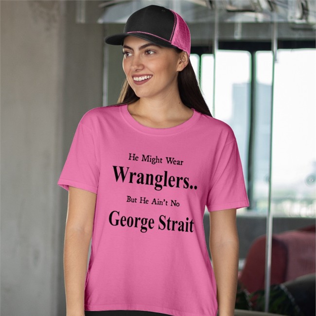 He Might Wear Wranglers But He Ain't No George Strait Sweatshirt