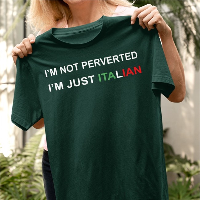 I'm Not Perverted I'm Just Italian Hooded Sweatshirt Boomer Core