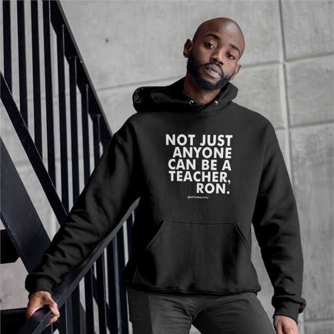 Not Just Anyone Can Be A Teacher Ron Long Sleeve Not Just Anyone Can Be A Teacher Ron T Shirt Katie Hathaway DuvalSchools