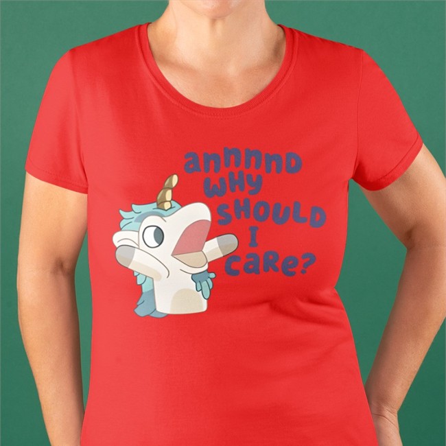 Annnnd Why Should I Care Tee Shirt
