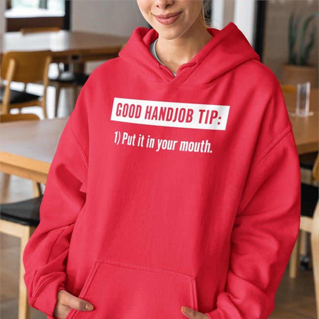 Good Handjob Tip Put It In Your Mouth Hoodie Benson&Tanya 4 Democracy