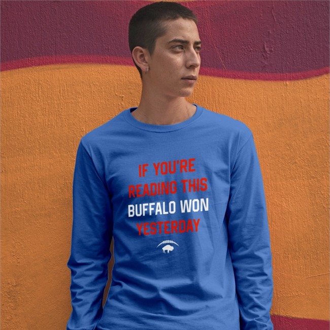 Store 716 Buffalo If You're Reading This Buffalo Won Yesterday Long Sleeve Litttlesnappy Store 716 Buffalo If You're Reading This Buffalo Won Yesterday T Shirt Litttlesnappy