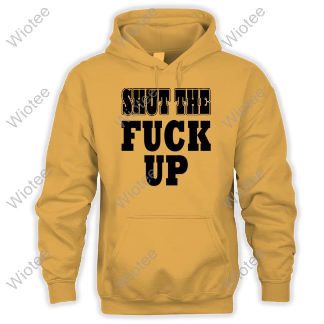 Shut The Fuck Up Shirt Yellow