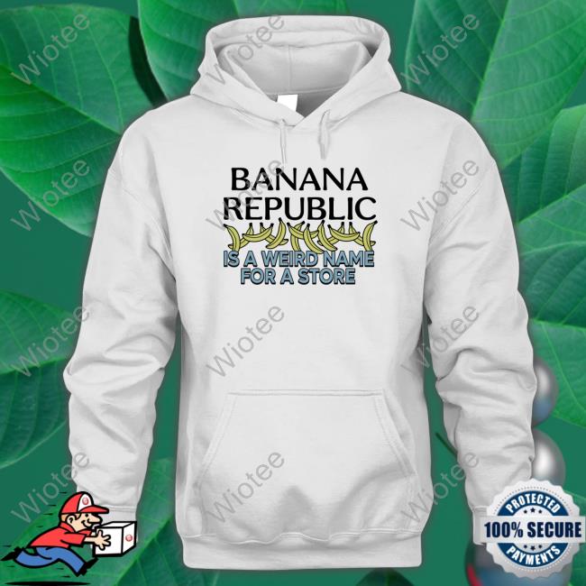 Banana Republic Is A Weird Name For A Store Long Sleeve Tee Shirts That Go Hard