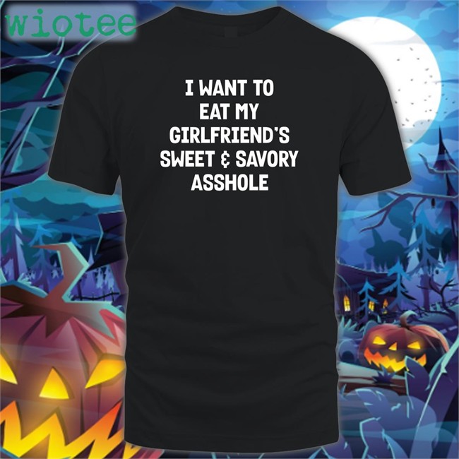 Wut The Fuk Merch I Want To Eat My Girlfiend's Sweet Savory Asshole Crewneck Sweatshirt Shirts That Go Hard I Want To Eat My Gf's A-Hole Shirt