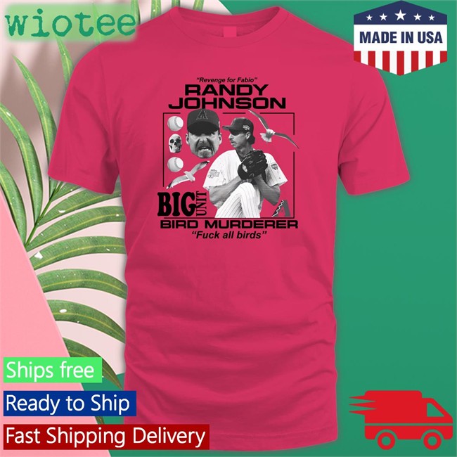 Opening Night Cobra Merch Revenge For Fabio Randy Johnson Big Unit Bird Murderer Fuck All Birds Shirt JUNIUS