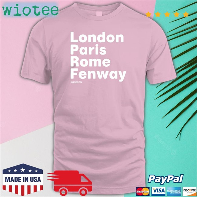 Bonfire Shop London Paris Rome Fenway Soxaddicts Sweatshirt Sox Addict London Paris Rome Fenway T Shirt