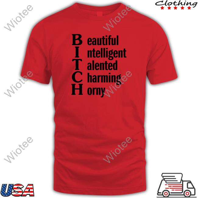 Beautiful Intelligent Talented Charming Horny Shirt Funny