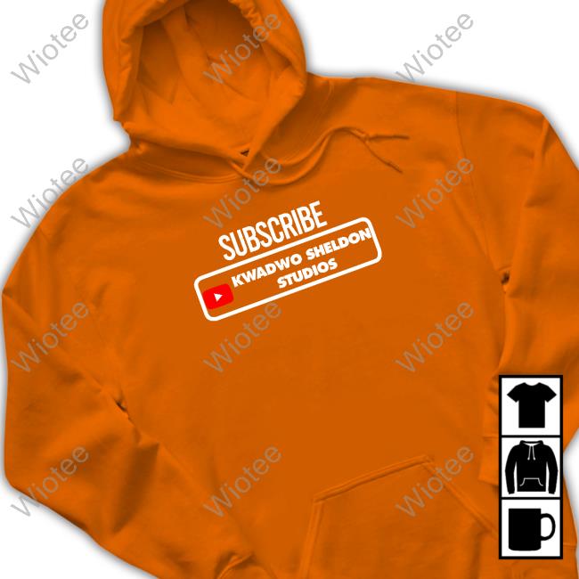 Subcribe Kwadwo Sheldon Studios Shirts Kwadwo Sheldon Subcribe Kwadwo Sheldon Studios Shirts Kwadwo Sheldon