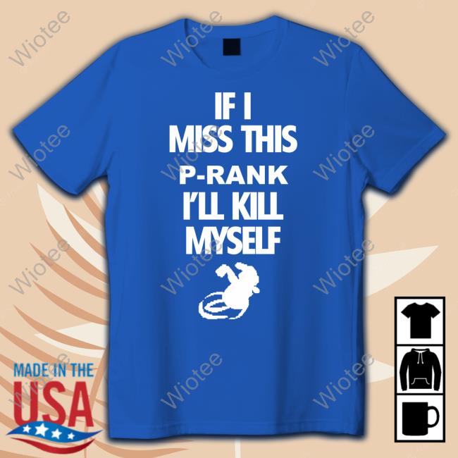 If I Miss This P-Rank I'll Kill Myself Hoodie Binej Yeah If I Miss This P-Rank I'll Kill Myself Sweatshirt