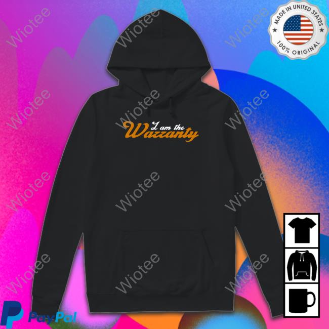 I Am The Warranty Hoodie Tavarish Merch I Am The Warranty Tee Shirt