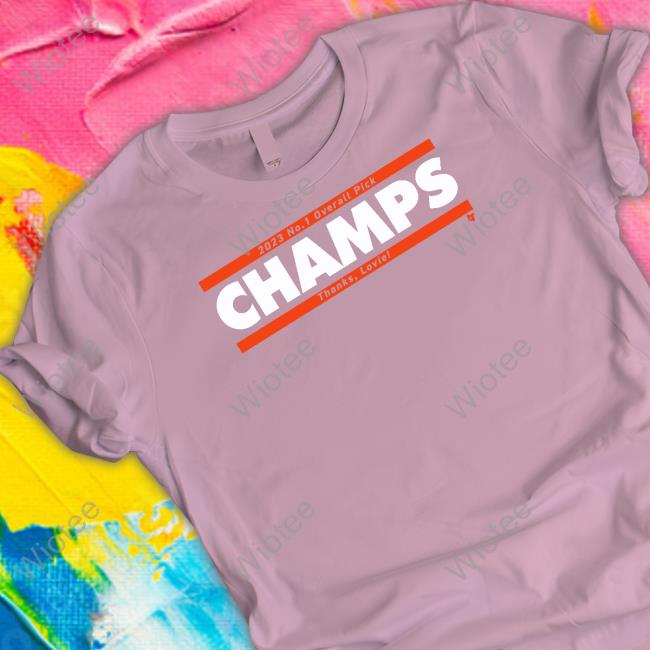No. 1 Overall Pick Champs Shirts 2023 No. 1 Overall Pick Champs Thank Lovie Shirts Breakingt Merch