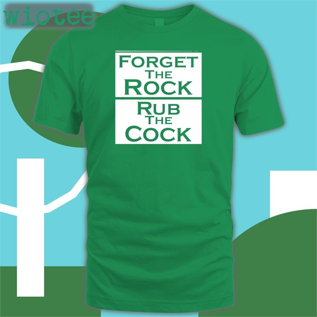 Shirts That Go Hard Forget The Rock Rub The Cock Tank Top Shirtsthtgohard