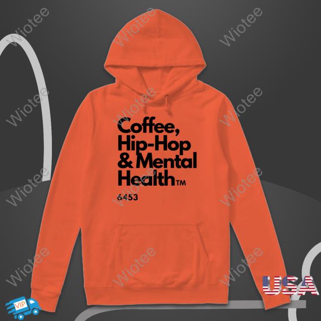 Coffee Hip Hop And Mental Health Sweatshirt Ulovewendy Chhamh Coffee Hip Hop And Mental Health Sweatshirt Ulovewendy Chhamh
