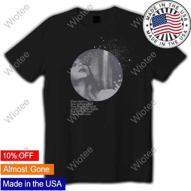 One Night A Few Moons Ago I Saw Flecks Of What Could've Been Lights But It Might Just Have Been You Shirt