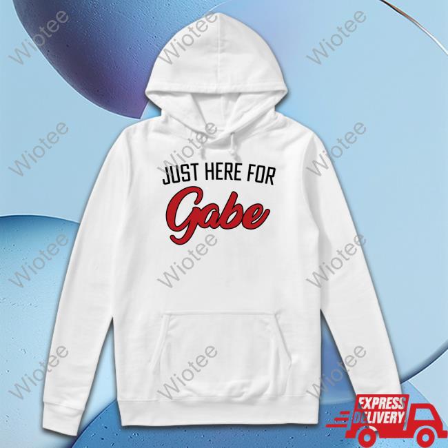 Official Just Here For Gabe Shirt